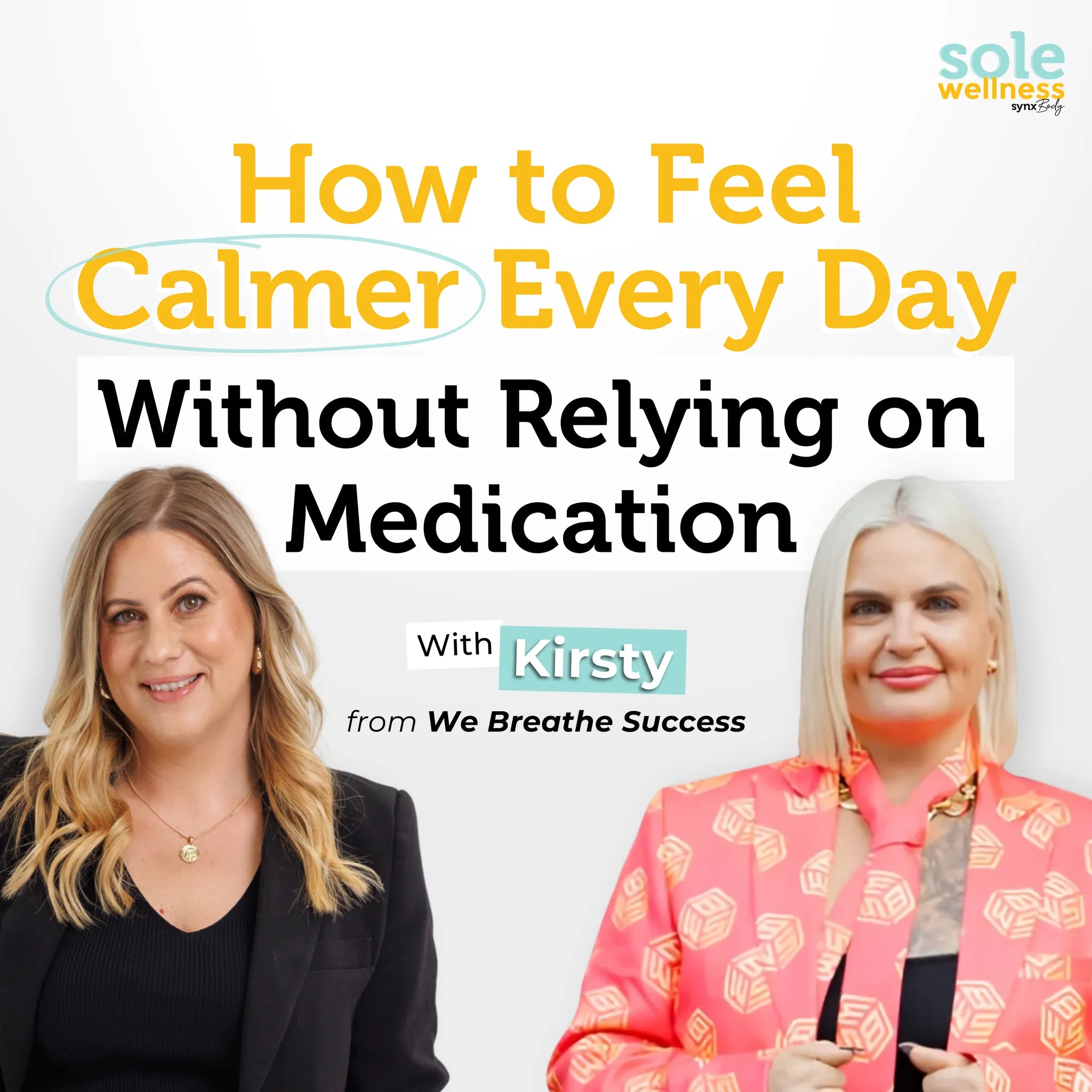 How to Feel Calmer Every Day Without Relying on Medication with Kirsty from We Breathe Success : Sole Wellness Podcast EP 69