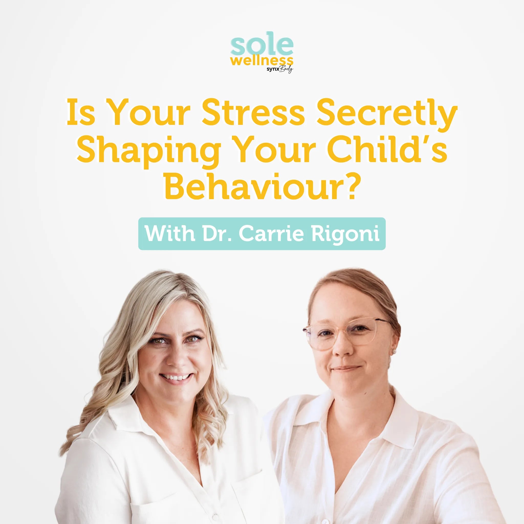 Is Your Stress Secretly Shaping Your Child’s Behaviour? Here’s What You Need to Know : Sole Wellness Podcast EP 38