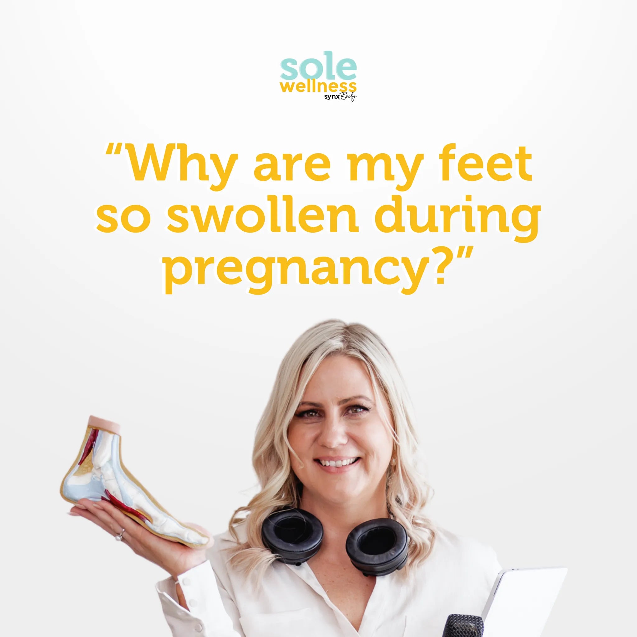 Why are my feet so swollen during pregnancy? : Sole Wellness Podcast EP 29