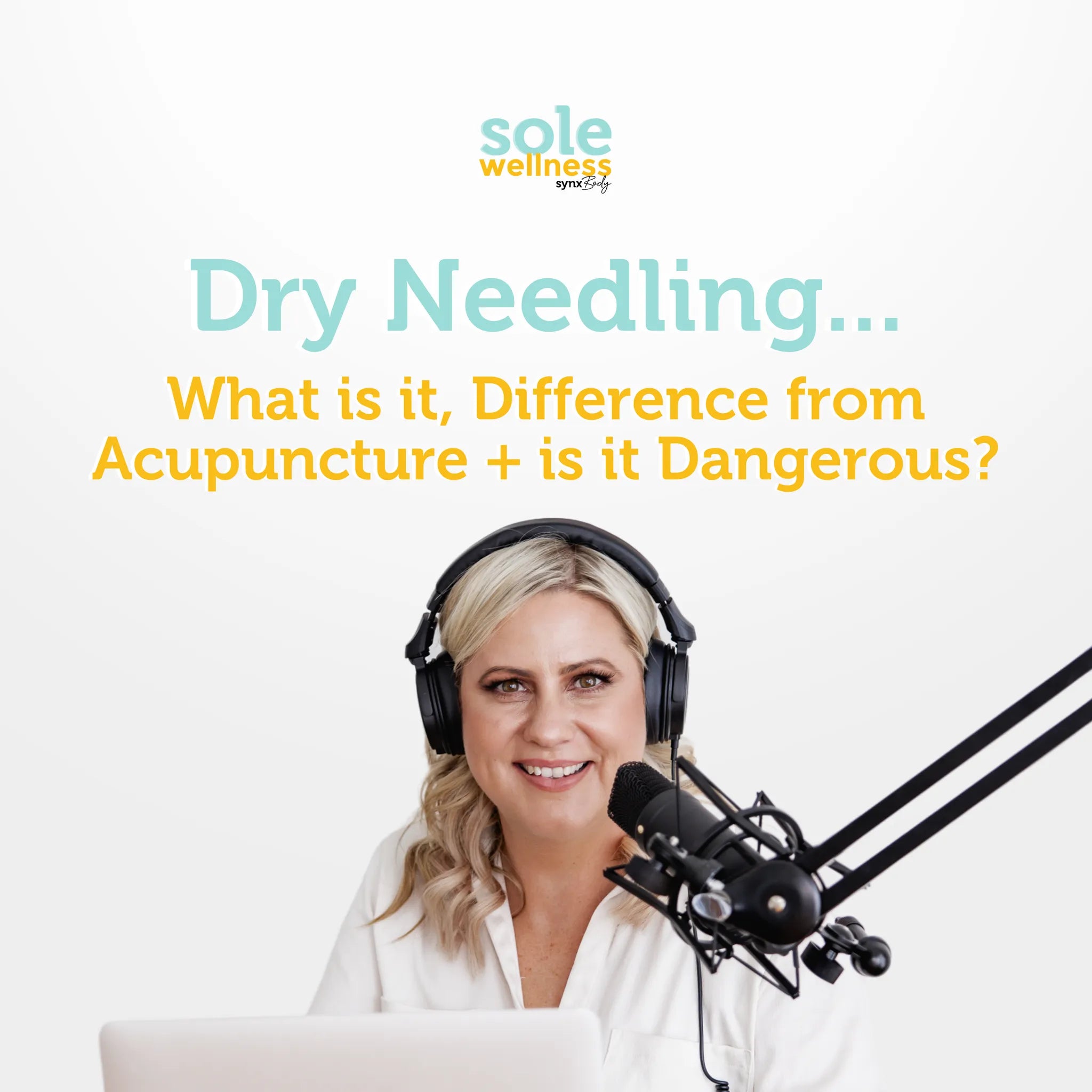 Dry Needling: What is it, How is it Different from Acupuncture + is it Dangerous? : Sole Wellness Podcast EP 36