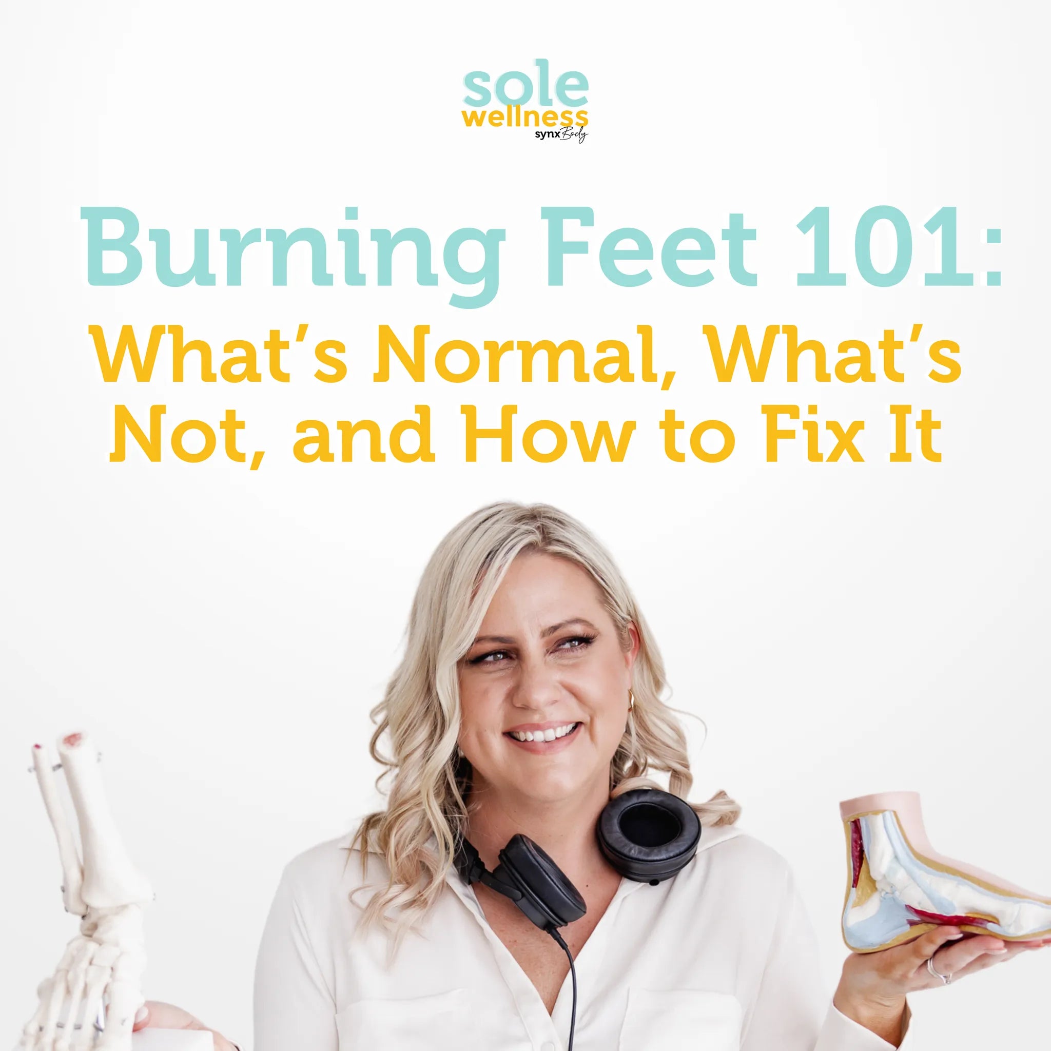 Burning Feet 101: What’s Normal, What’s Not, and How to Fix It : Sole Wellness Podcast EP 42
