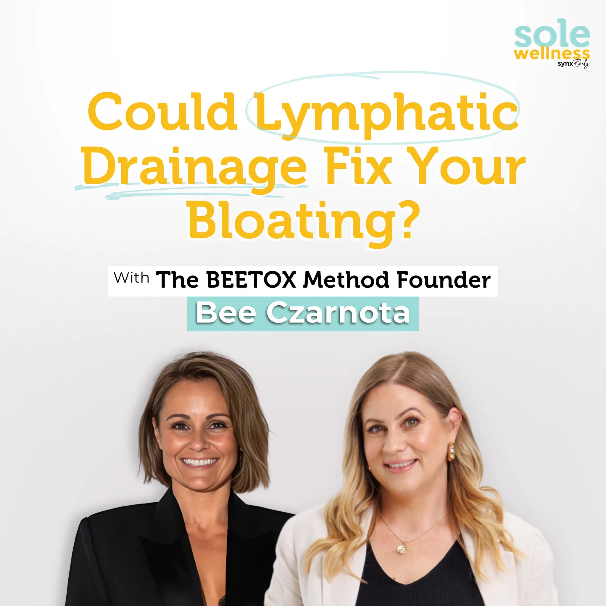 Could Lymphatic Drainage Fix Your Bloating? With The BEETOX Method Founder Bee Czarnota : Sole Wellness Podcast EP 64