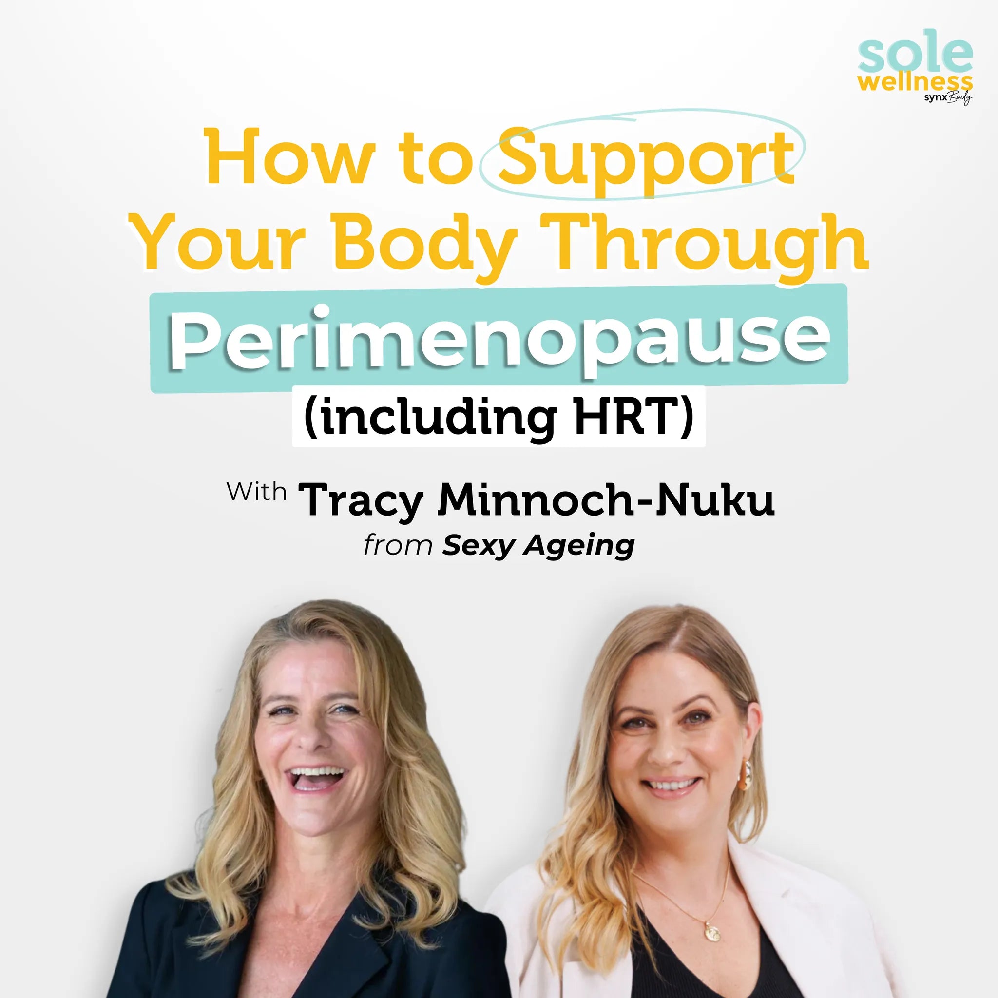 How to Support Your Body Through Perimenopause (including HRT) with Tracy from Sexy Ageing :Sole Wellness Podcast EP 66