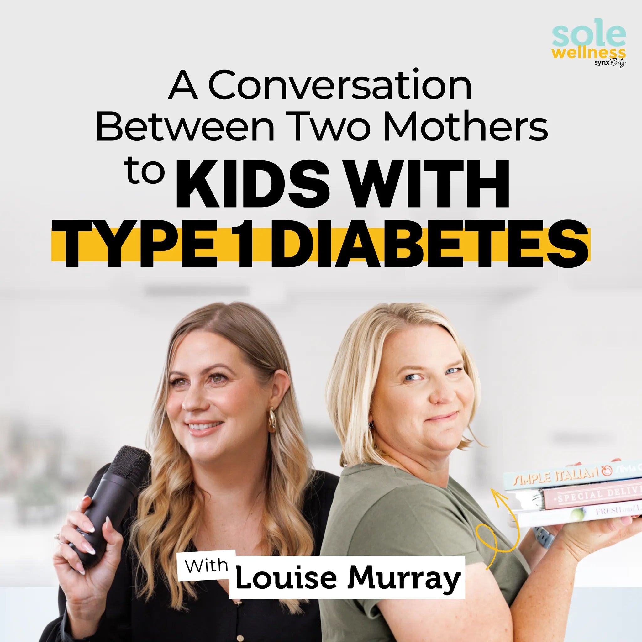 Kids with Type 1 Diabetes: A Conversation Between 2 Mothers: The Grief No One Talks About, Scared Siblings + so much more : Sole Wellness Podcast EP 82