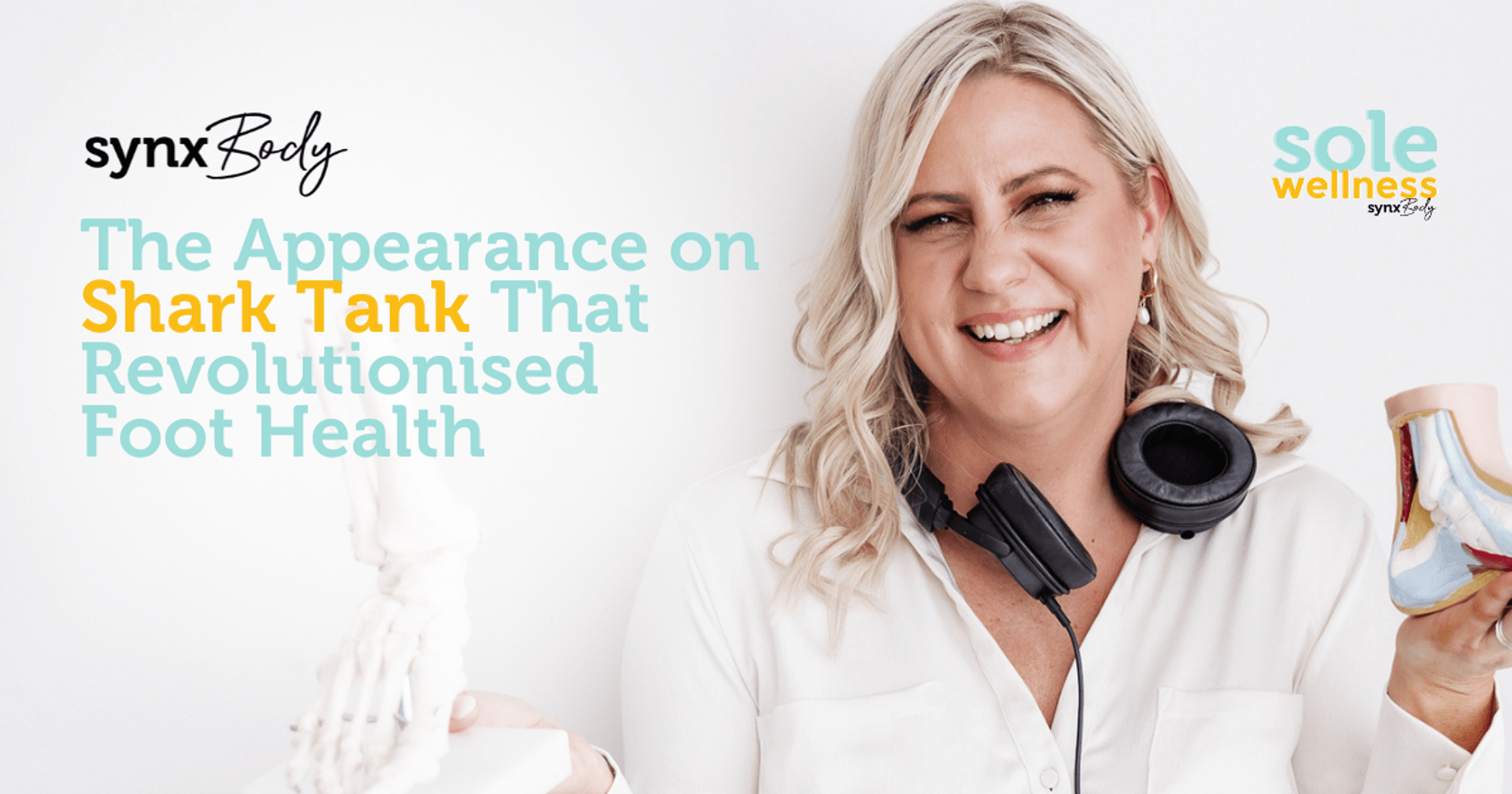 Sole wellness Podcast E1 SynxBody: The Appearance on Shark Tank That Revolutionised Foot Health