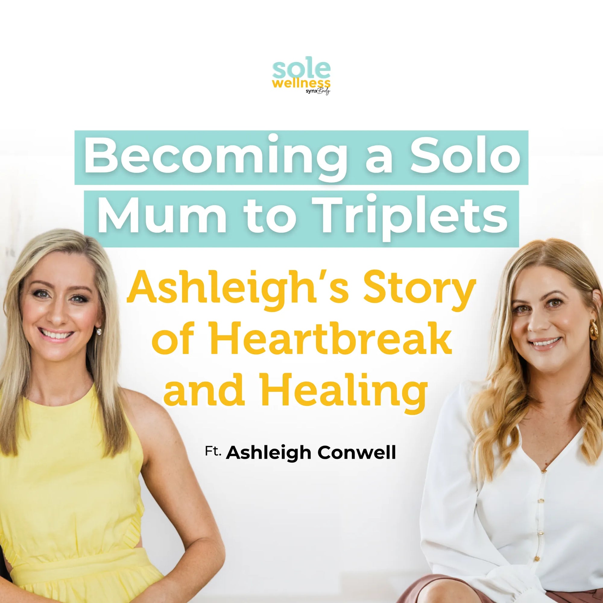 Becoming a Solo Mum to Triplets: Ashleigh’s Story of Heartbreak and Healing : Sole Wellness Podcast EP 62