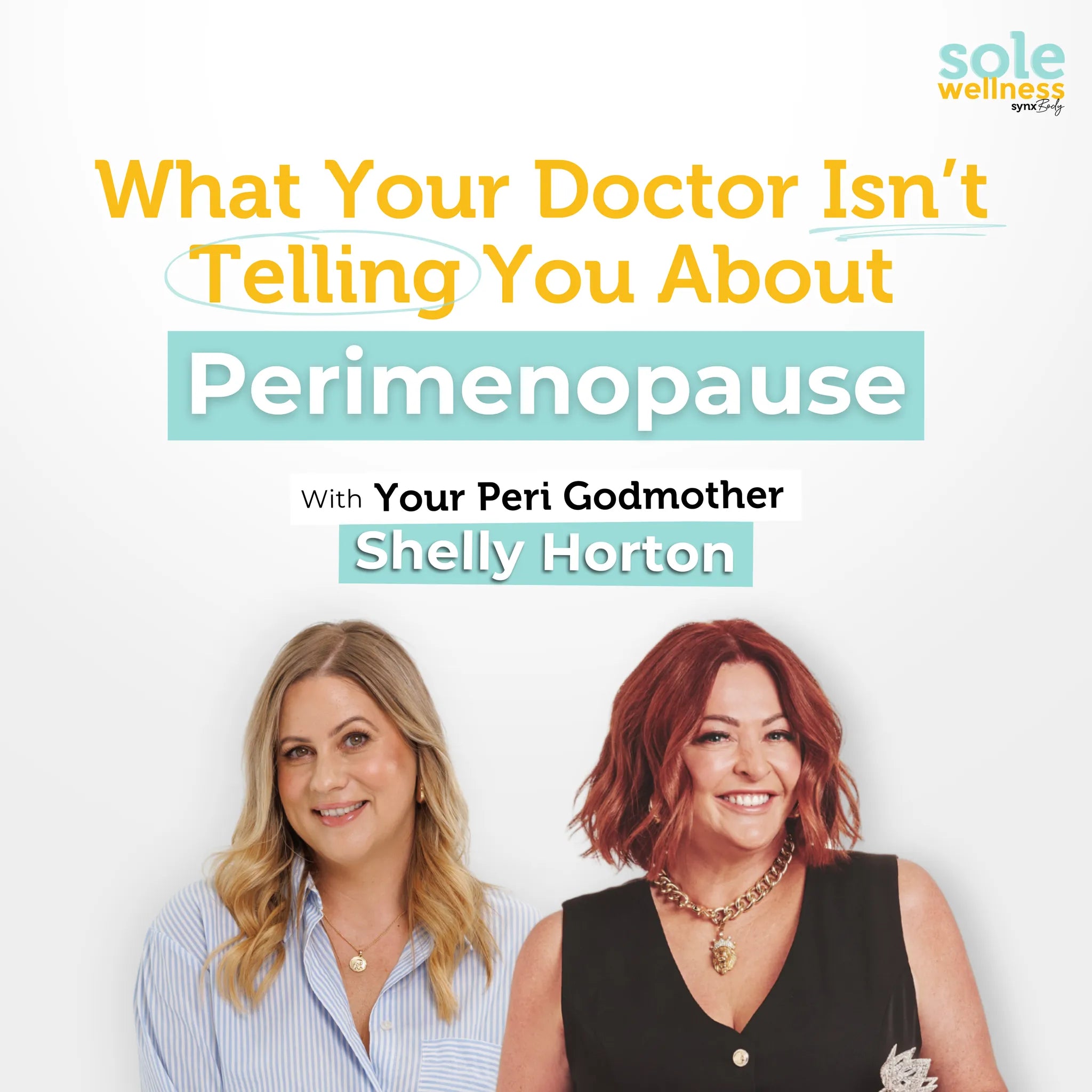 What Your Doctor Isn’t Telling You About Perimenopause With Your Peri Godmother Shelly Horton : Sole Wellness Podcast EP 65