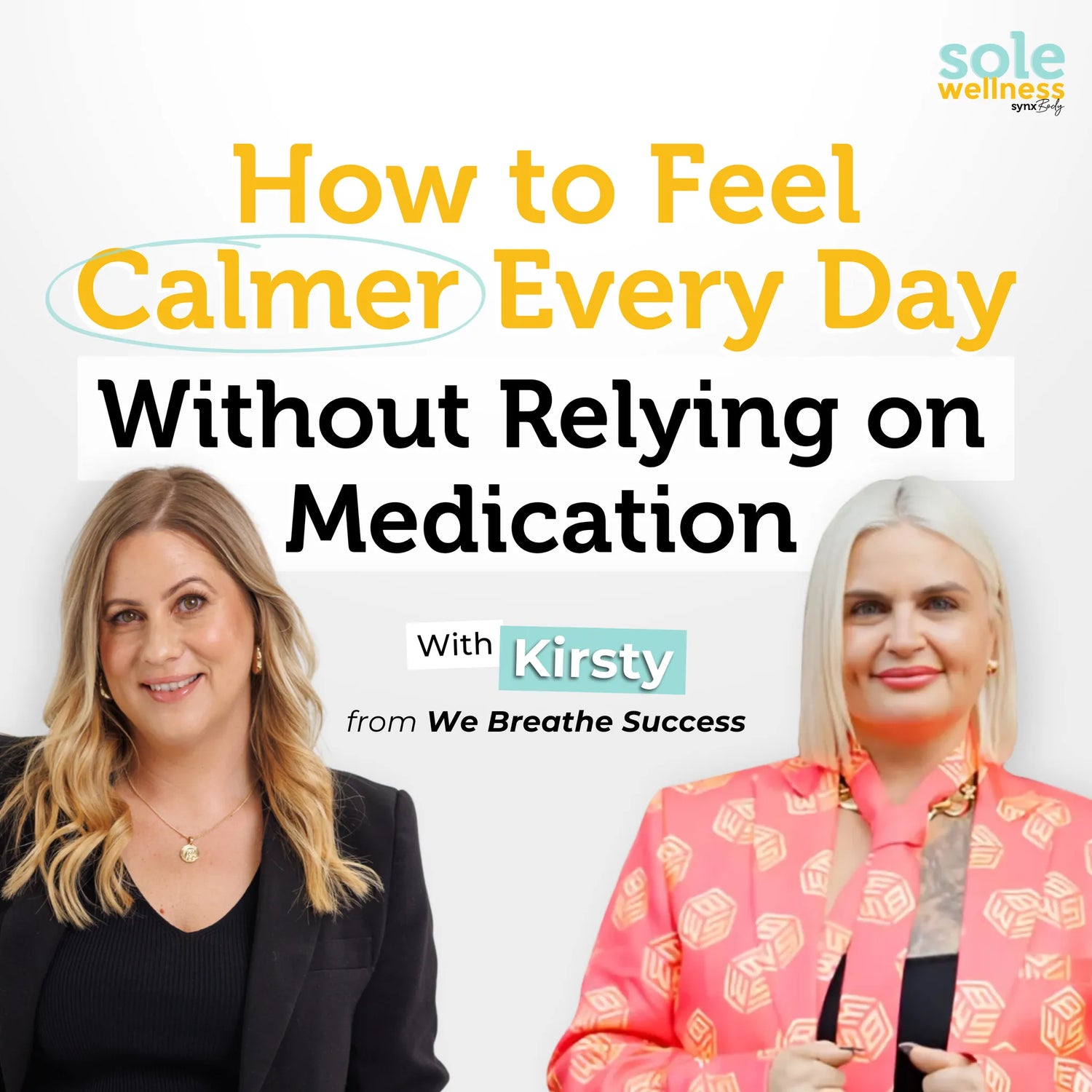 How to Feel Calmer Every Day Without Relying on Medication with Kirsty from We Breathe Success : Sole Wellness Podcast EP 69