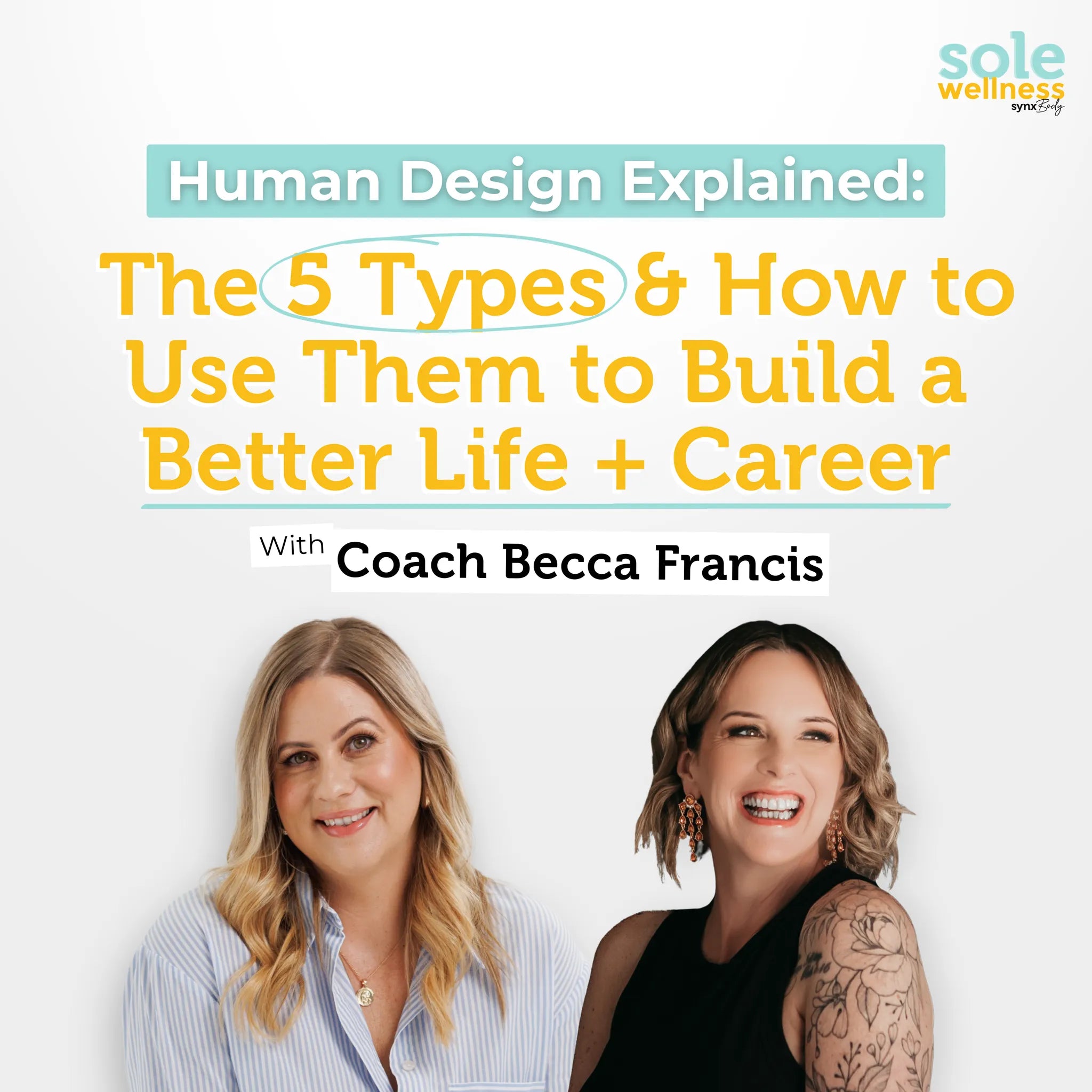 Human Design Explained: The 5 Types & How to Use Them to Build a Better Life + Career : Sole Wellness Podcast EP 70