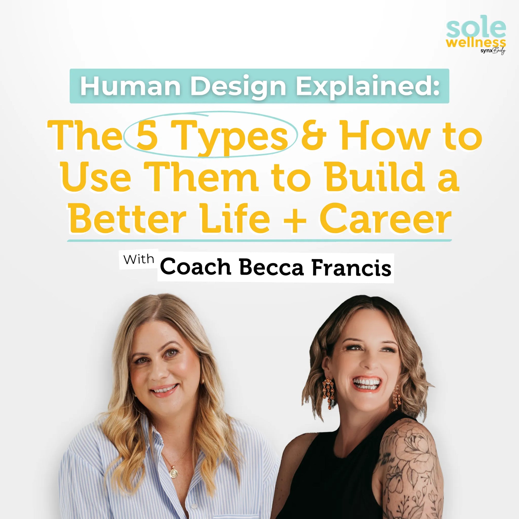 Human Design Explained: The 5 Types & How to Use Them to Build a Better Life + Career : Sole Wellness Podcast EP 70