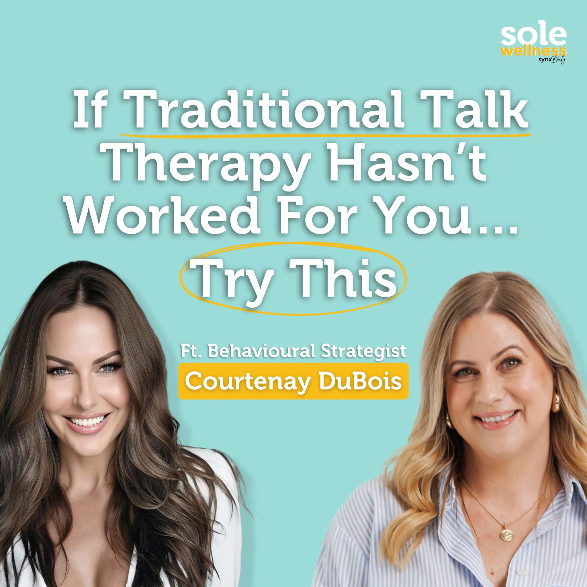 If Traditional Talk Therapy Hasn’t Worked For You… Try This : Sole Wellness Podcast EP 54
