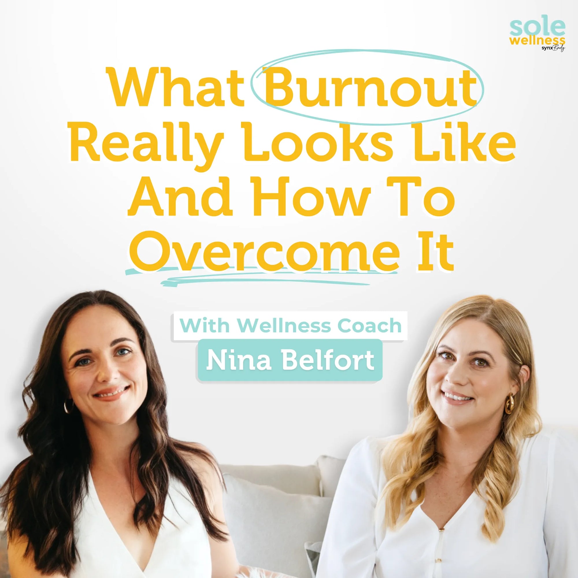 What Burnout Really Looks Like And How To Overcome It With Wellness Coach Nina Belfort : Sole Wellness Podcast EP 55