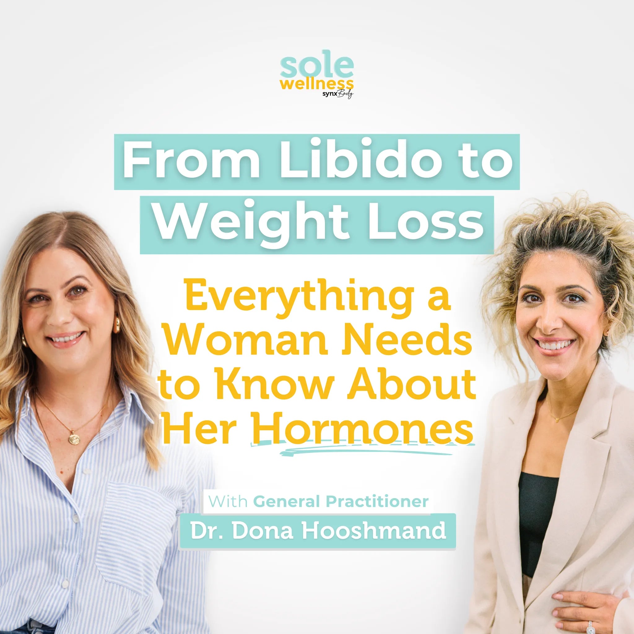 From Libido to Weight Loss: Everything a Woman Needs to Know About Her Hormones With Dr. Dona : Sole Wellness Podcast EP 59