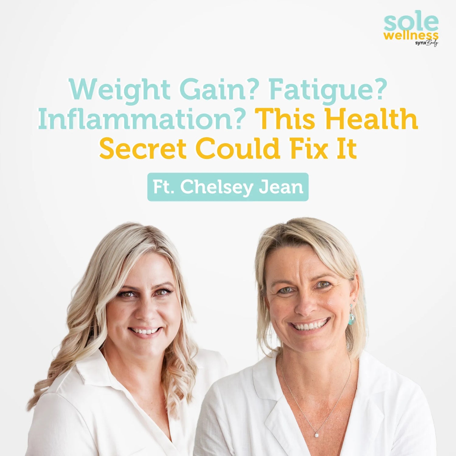 Sole Wellness Podcast EP 25 : Weight Gain? Fatigue? Inflammation? This Health Secret Could Fix It Ft. Chelsey Jean