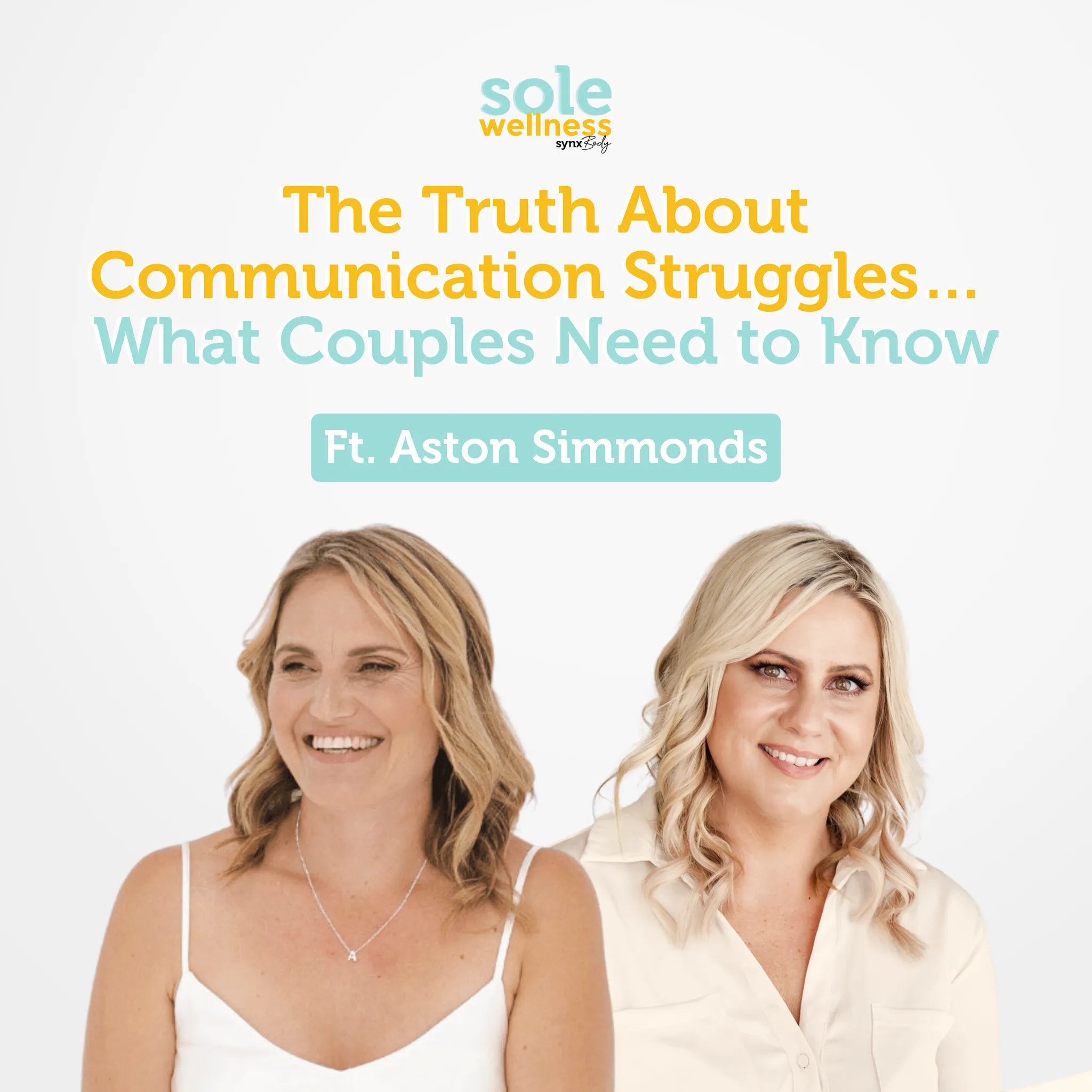 Sole Wellness Podcast EP 26 : The Truth About Communication Struggles… What Couples Need to Know