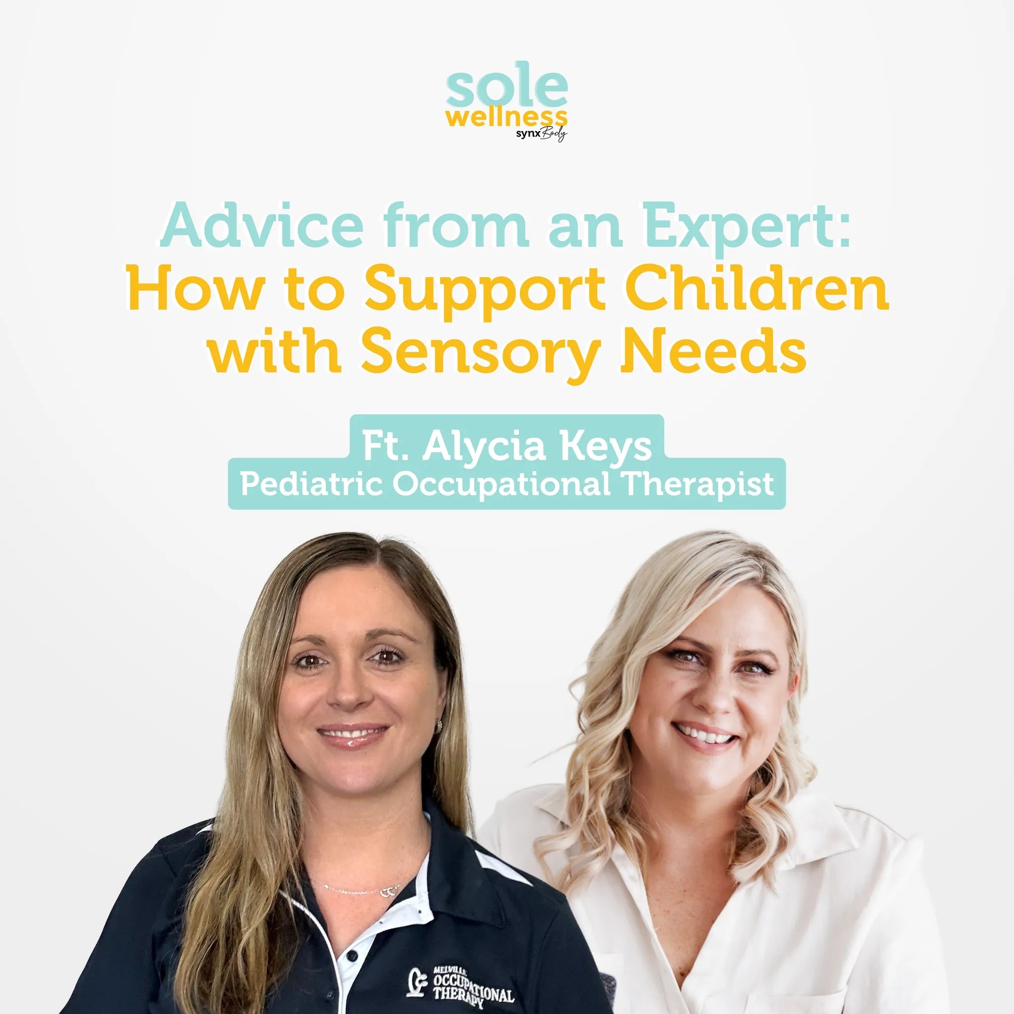 Sole Wellness Podcast EP 27 : Advice from an Expert: How to Support Children with Sensory Needs