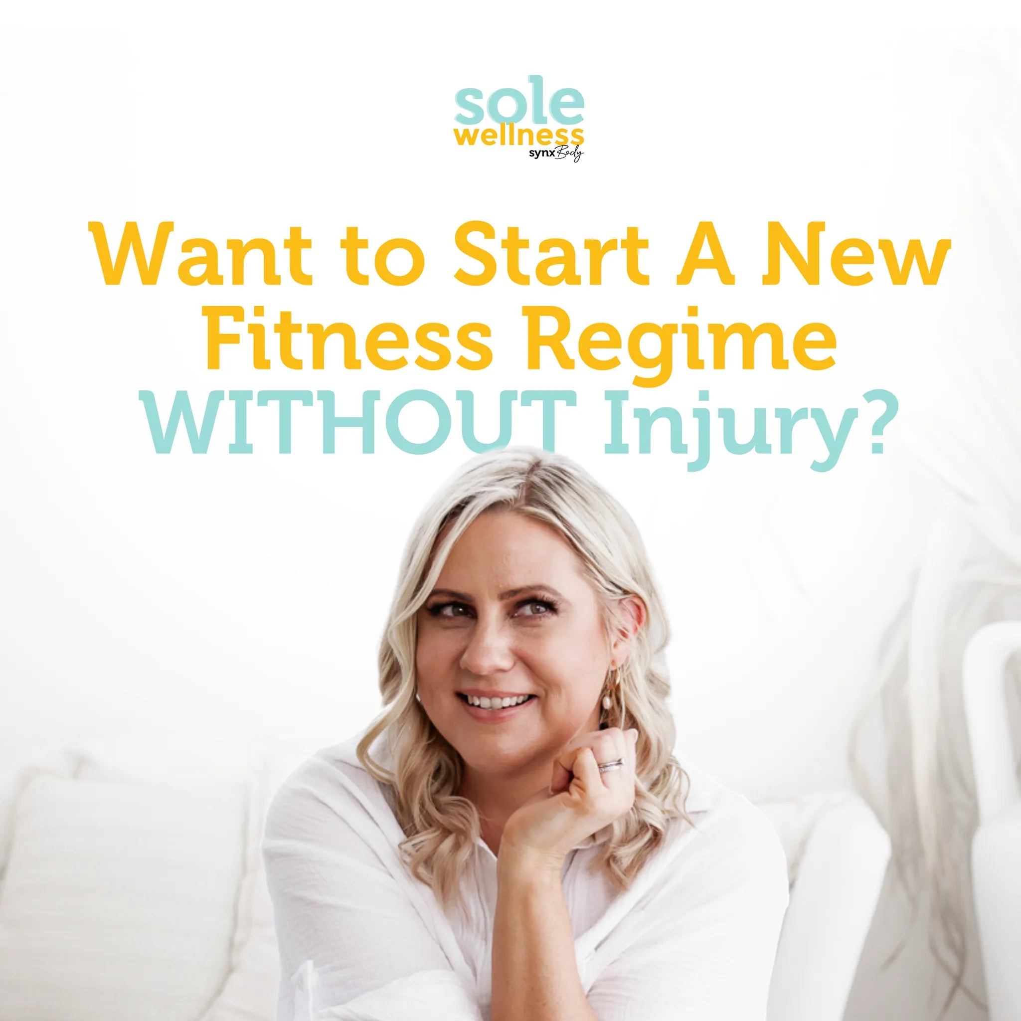 Sole Wellness Podcast EP 39: Want To Start A New Fitness Regime WITHOUT Injury? Here’s How