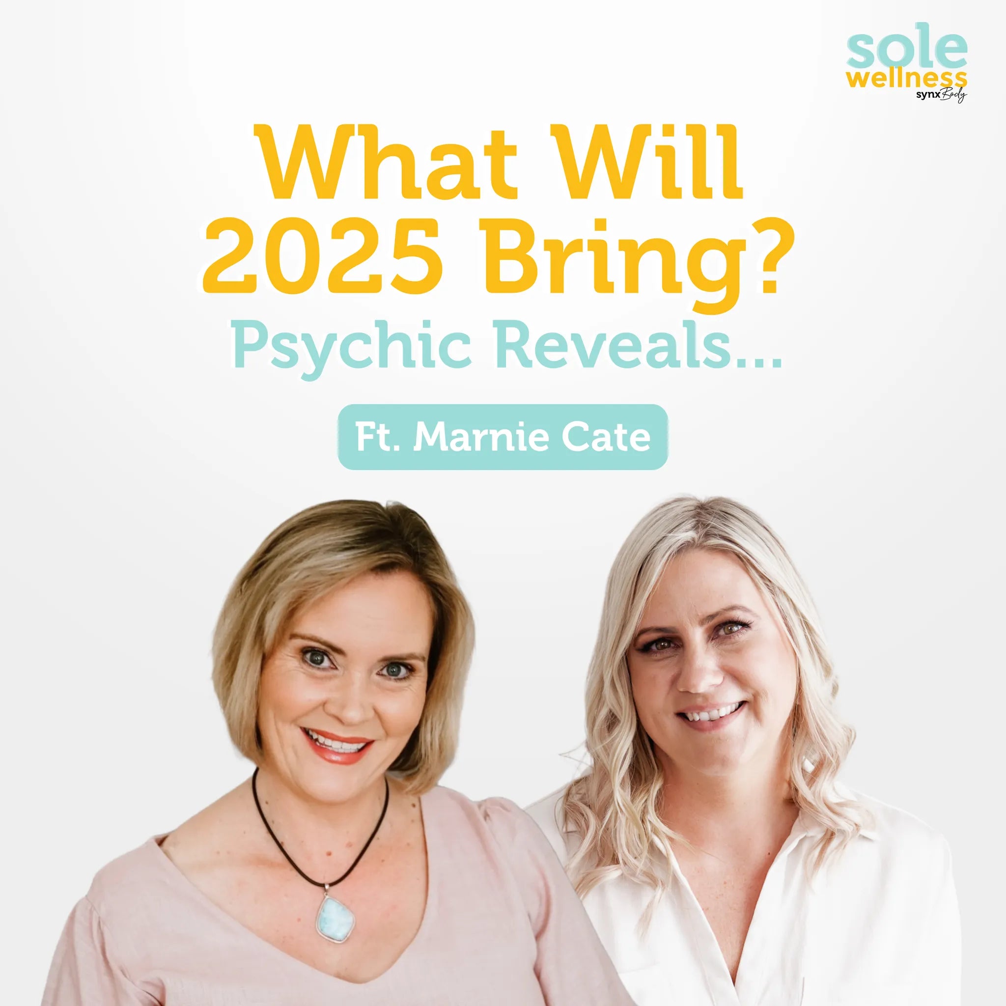 Sole Wellness Podcast EP 35: What Will 2025 Bring? A Psychic Reveals Why You Should be Careful Travelling + What’s in Store for Your Finances