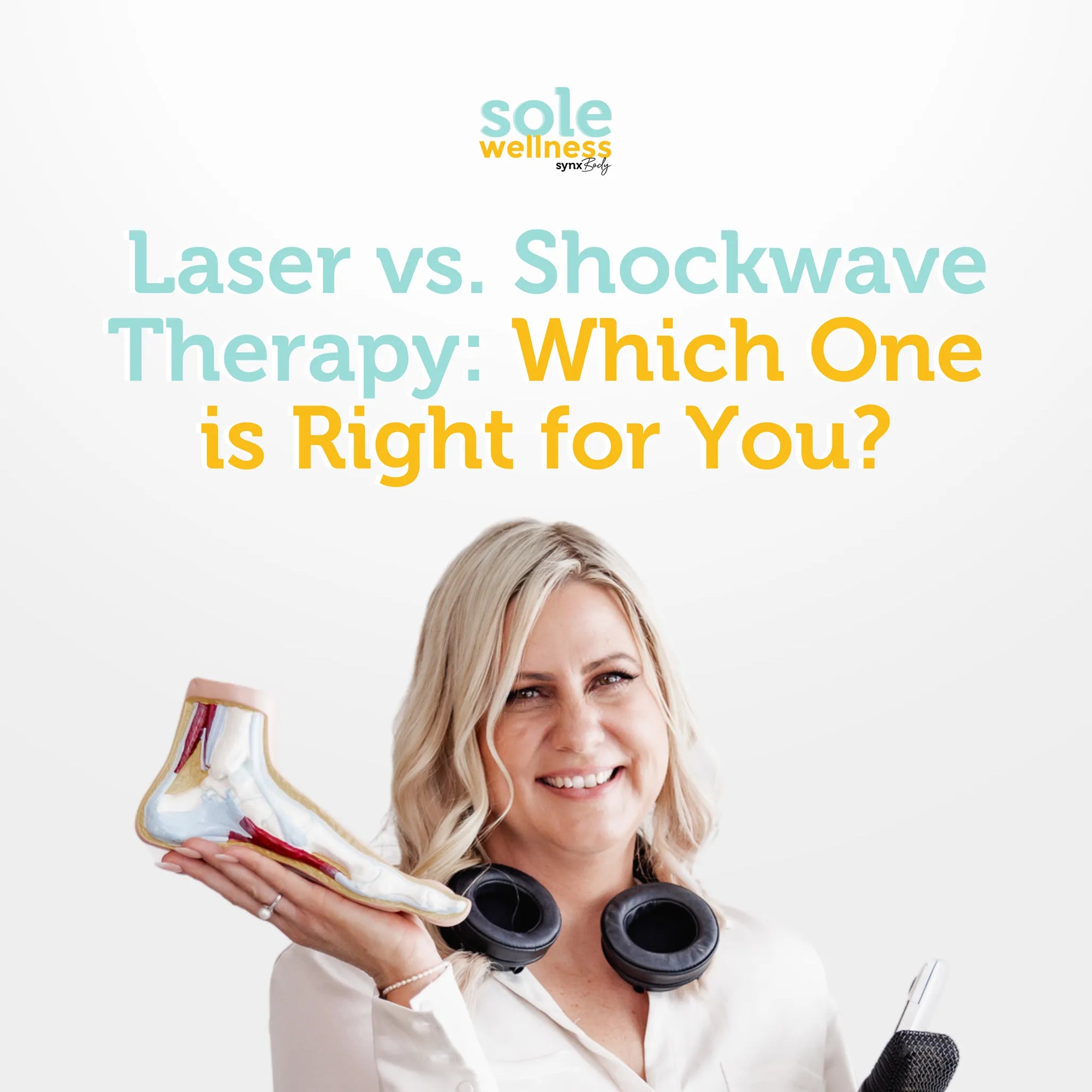 Sole Wellness Podcast EP 40: Laser vs. Shockwave Therapy: Which One is Right for You?