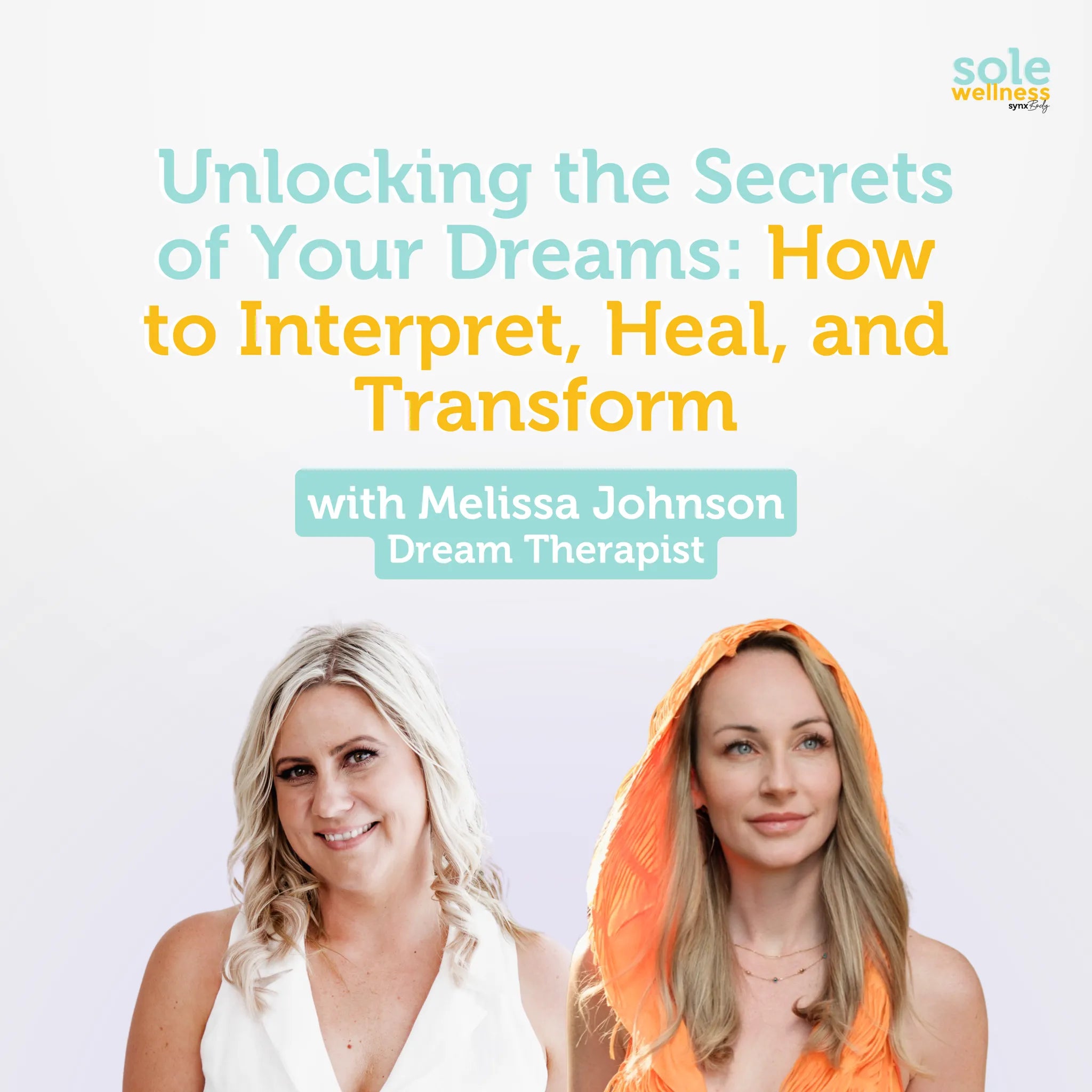 Sole Wellness Podcast EP 43: Unlocking the Secrets of Your Dreams: How to Interpret, Heal, and Transform with Dream Therapist Melissa Johnson