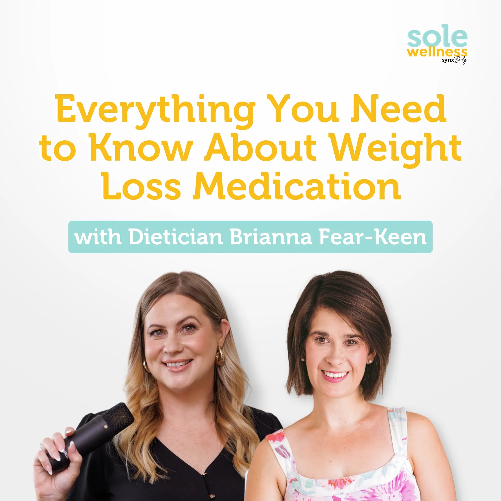 Sole Wellness Podcast EP 50: Everything You Need to Know About Weight Loss Medication with Dietician Brianna Fear-Keen