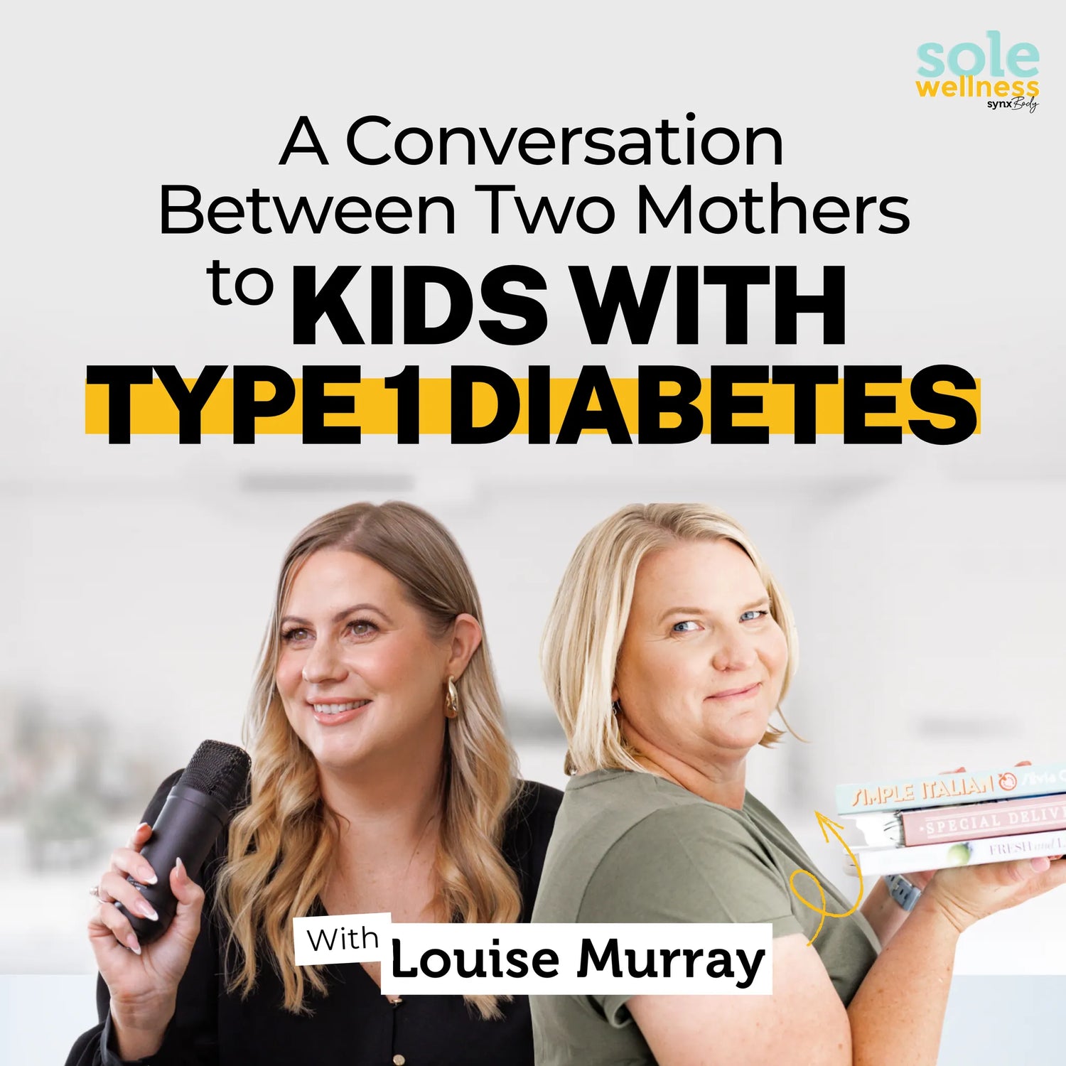 Kids with Type 1 Diabetes: A Conversation Between 2 Mothers: The Grief No One Talks About, Scared Siblings + so much more : Sole Wellness Podcast EP 82