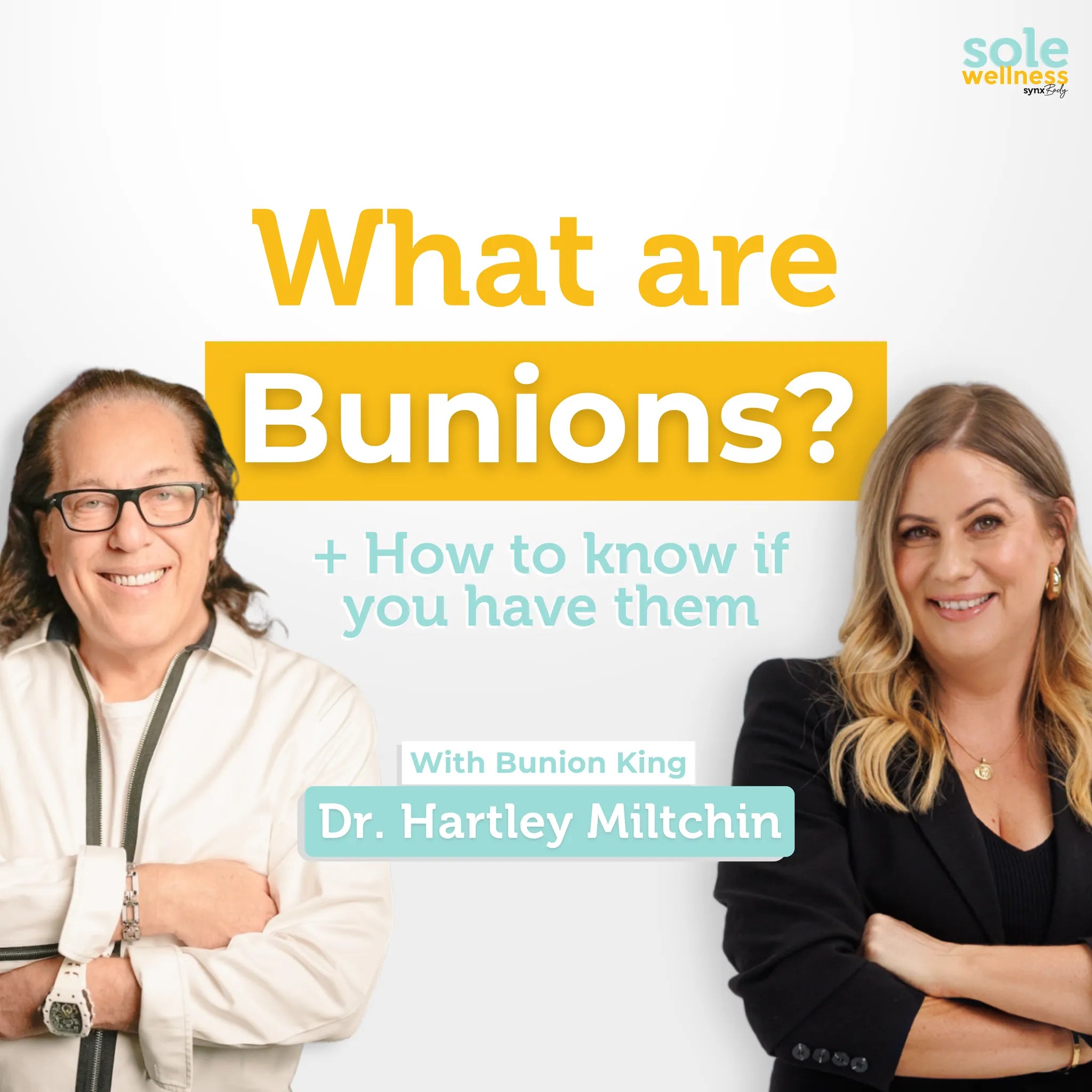 Sole Wellness Podcast EP 56: What are Bunions? + How to know if you have them with Dr. Hartley Miltchin