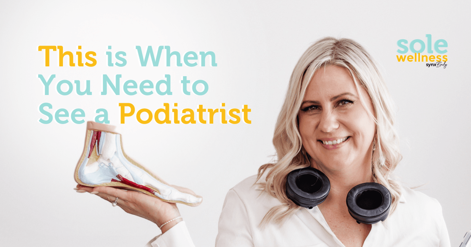 Sole Wellness Podcast E5: What Should You Look For In A Podiatrist & When To Go?