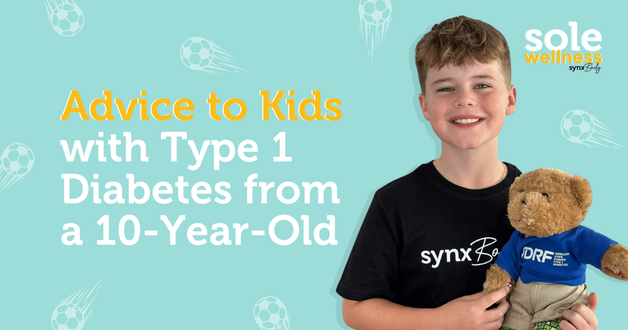 Sole Wellness Podcast EP13 : Advice to Kids with Type 1 Diabetes from a 10-Year-Old